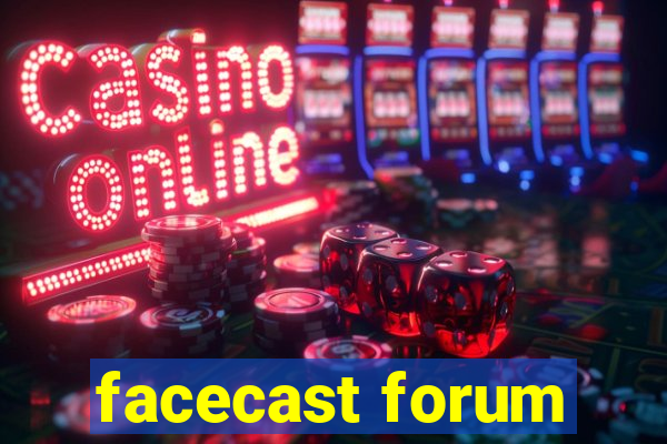 facecast forum